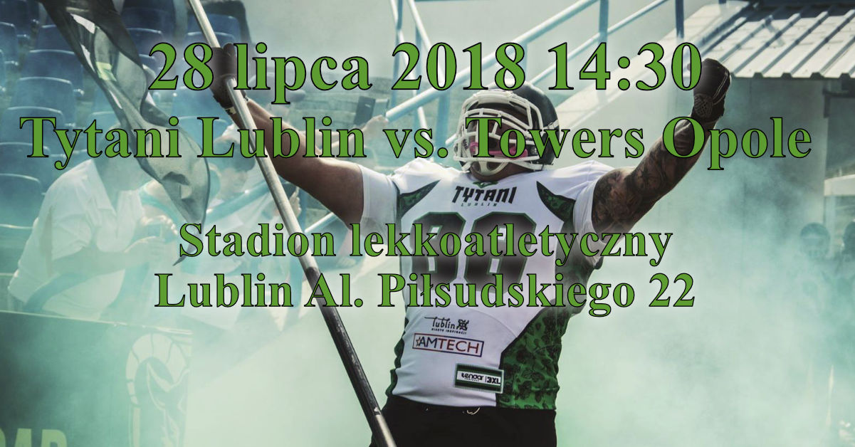 Tytani Lublin vs. Towers Opole 28 lipca 2018