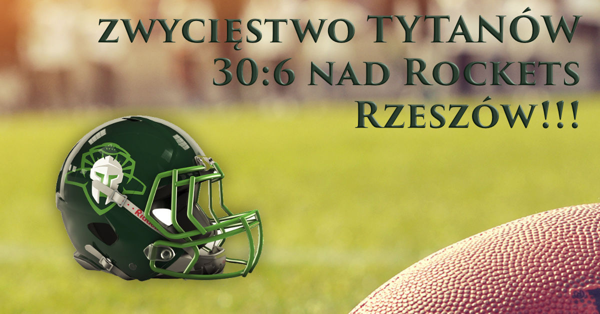 zwycięstwo TYTANÓW  30:6 nad Rockets Rzeszów!!!